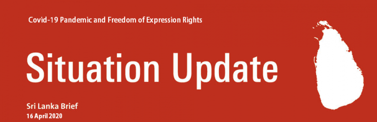 Sri Lanka Brief Up Date – 16 April 2020.  Covid-19 Pandemic & Freedom of Expression Rights.